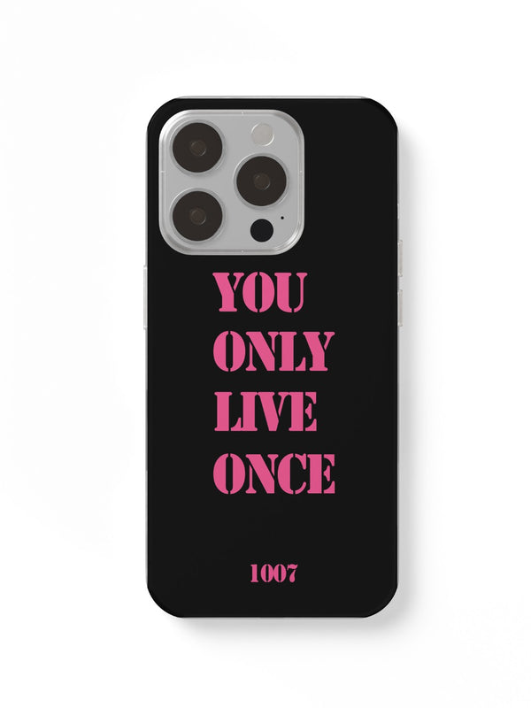 You Only Live Once Phone Case